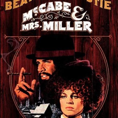 McCabe & Mrs. Miller? Eine Geschichte von Liebe, Glücksspiel und dem wilden Westen!