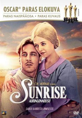 Sunrise: A Song of Two Humans!  The Power of Love and Sacrifice Against the backdrop of a rural paradise?